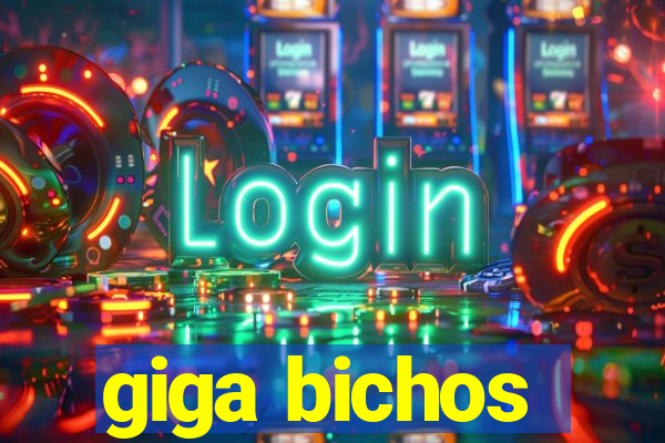 giga bichos